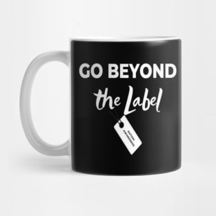 Go Beyond the Label - Autism Awareness Tee shirt Mug